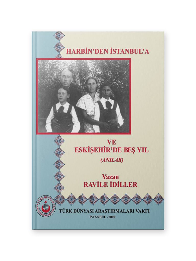 Harbin’den İstanbul’a Ve Eskişehir’de Beş Yıl -<br> <h3>Raville İdiler</h3> 1