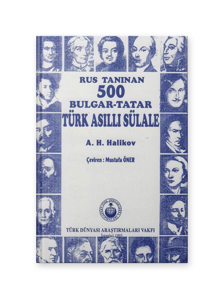 Rus Tanınan 500 Bulgar <br>Tatar Türk Asıllı Sülale <br><h3>A. H. Halikov</h3> 1