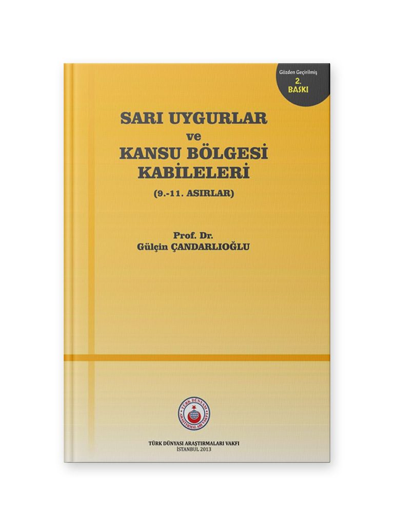 Sarı Uygurlar ve Kansu Bölgesi Kabileleri <br><h3>Prof. Dr. Gülçin Çandarlıoğlu</h3> 1