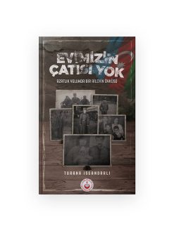 Evimizin Çatısı Yok | Azatlık Yolunda Bir Ailenin Öyküsü | Turana Isgandarlı